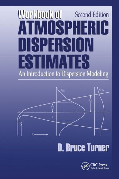 Workbook of Atmospheric Dispersion Estimates: An Introduction to Dispersion Modeling, Second Edition
