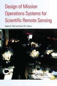 Title: Design Of Mission Operations Systems For Scientific Remote Sensing, Author: S D Wall