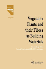 Title: Vegetable Plants and their Fibres as Building Materials: Proceedings of the Second International RILEM Symposium, Author: H.S. Sobral