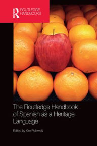 Title: The Routledge Handbook of Spanish as a Heritage Language, Author: Kim Potowski