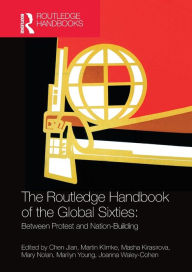 Title: The Routledge Handbook of the Global Sixties: Between Protest and Nation-Building, Author: Chen Jian