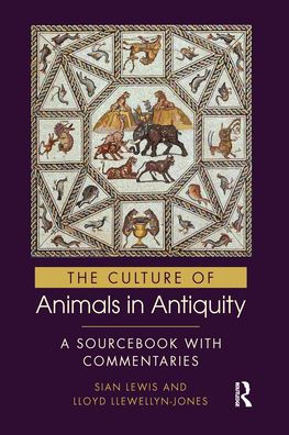 The Culture of Animals Antiquity: A Sourcebook with Commentaries