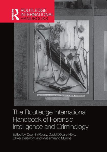 The Routledge International Handbook of Forensic Intelligence and Criminology