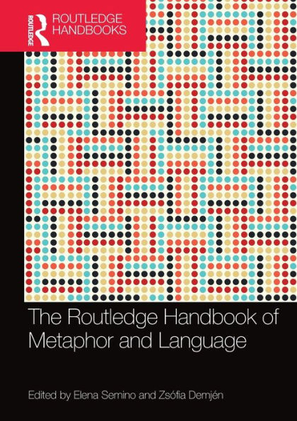 The Routledge Handbook of Metaphor and Language