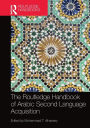 Routledge Handbook of Arabic Second Language Acquisition