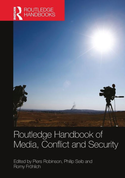 Routledge Handbook of Media, Conflict and Security