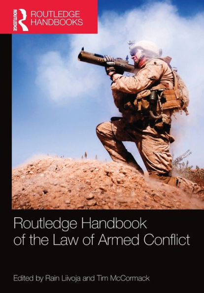 Routledge Handbook of the Law Armed Conflict