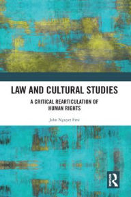 Title: Law and Cultural Studies: A Critical Rearticulation of Human Rights, Author: John Erni