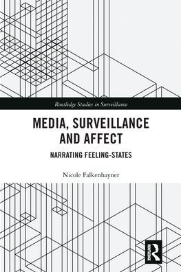 Media, Surveillance and Affect: Narrating Feeling-States