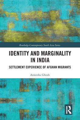 Identity and Marginality India: Settlement Experience of Afghan Migrants