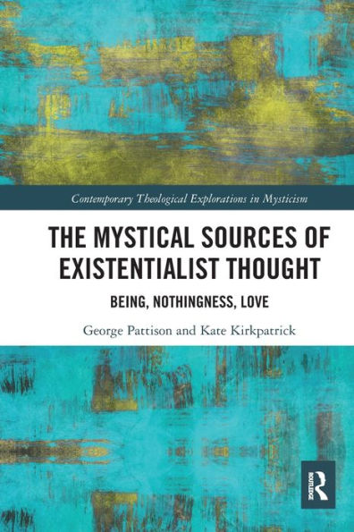 The Mystical Sources of Existentialist Thought: Being, Nothingness, Love