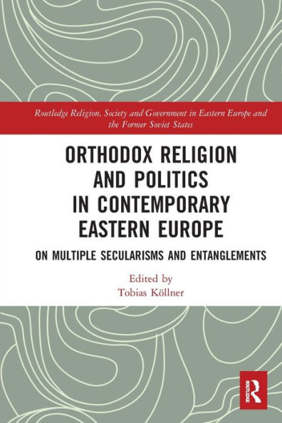 Orthodox Religion and Politics Contemporary Eastern Europe: On Multiple Secularisms Entanglements