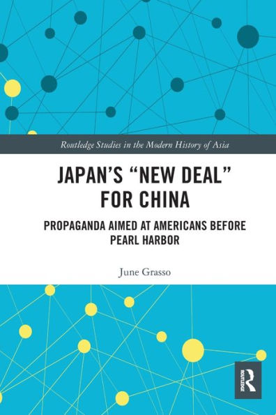 Japan's "New Deal" for China: Propaganda Aimed at Americans before Pearl Harbor