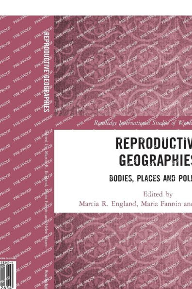 Reproductive Geographies: Bodies, Places and Politics