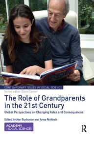 Title: The Role of Grandparents in the 21st Century: Global Perspectives on Changing Roles and Consequences, Author: Ann Buchanan