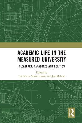 Academic Life the Measured University: Pleasures, Paradoxes and Politics