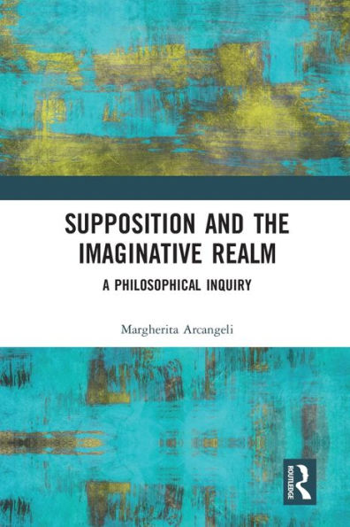 Supposition and the Imaginative Realm: A Philosophical Inquiry