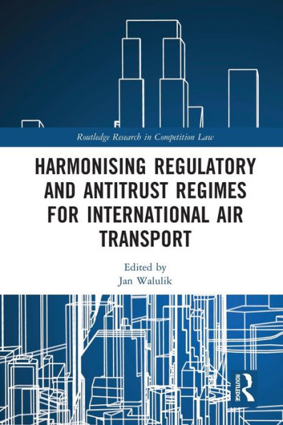 Harmonising Regulatory and Antitrust Regimes for International Air Transport