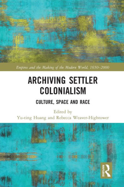 Archiving Settler Colonialism: Culture, Space and Race