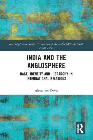 India and the Anglosphere: Race, Identity Hierarchy International Relations