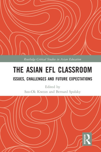 The Asian EFL Classroom: Issues, Challenges and Future Expectations