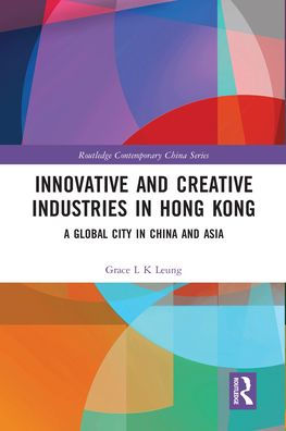 Innovative and Creative Industries Hong Kong: A Global City China Asia