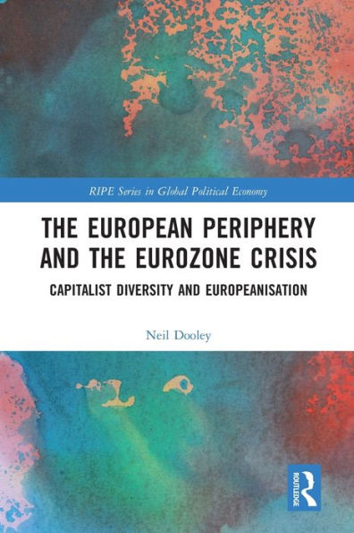 the European Periphery and Eurozone Crisis: Capitalist Diversity Europeanisation