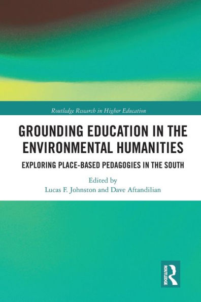 Grounding Education Environmental Humanities: Exploring Place-Based Pedagogies the South