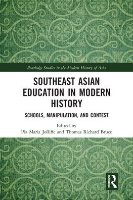 Southeast Asian Education Modern History: Schools, Manipulation, and Contest