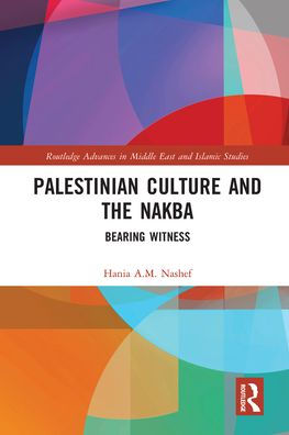 Palestinian Culture and the Nakba: Bearing Witness