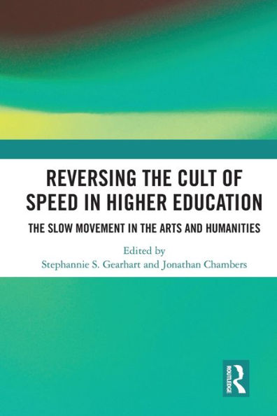 Reversing the Cult of Speed Higher Education: Slow Movement Arts and Humanities