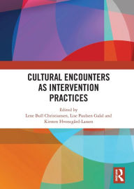 Title: Cultural Encounters as Intervention Practices, Author: Lene Bull Christiansen