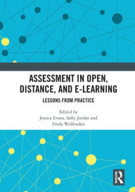 Title: Assessment in Open, Distance, and e-Learning: Lessons from Practice, Author: Jessica Evans