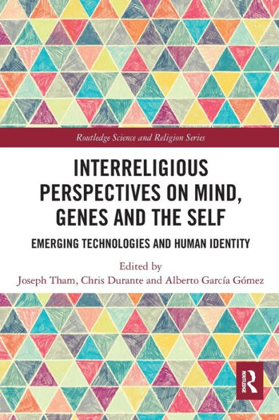 Interreligious Perspectives on Mind, Genes and the Self: Emerging Technologies and Human Identity