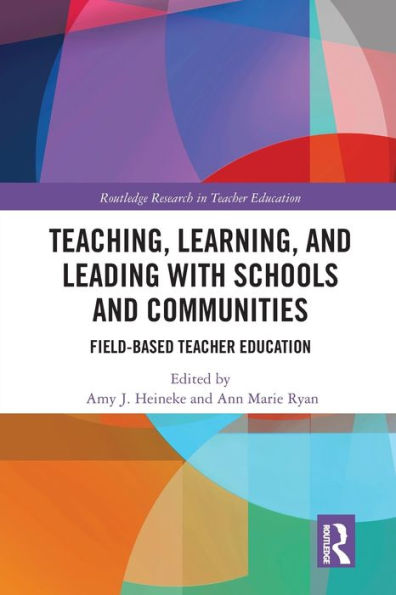 Teaching, Learning, and Leading with Schools and Communities: Field-Based Teacher Education
