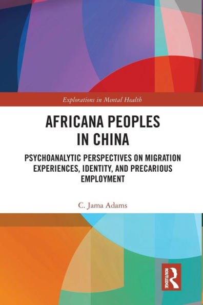 Africana People China: Psychoanalytic Perspectives on Migration Experiences, Identity, and Precarious Employment