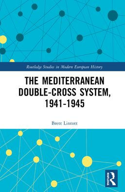 The Mediterranean Double-Cross System, 1941-1945
