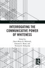 Interrogating the Communicative Power of Whiteness
