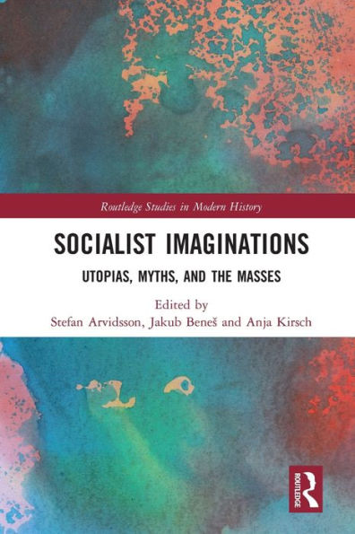 Socialist Imaginations: Utopias, Myths, and the Masses