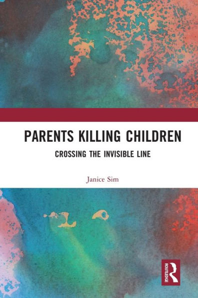 Parents Killing Children: Crossing the Invisible Line