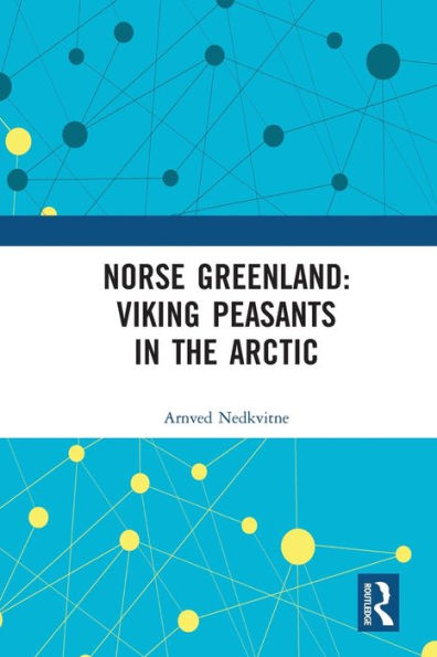 Norse Greenland: Viking Peasants the Arctic