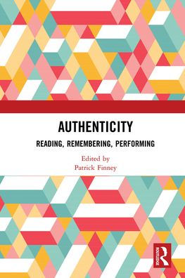 Authenticity: Reading, Remembering, Performing