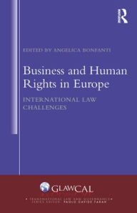 Title: Business and Human Rights in Europe: International Law Challenges, Author: Angelica Bonfanti