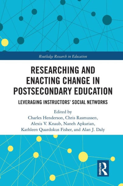 Researching and Enacting Change in Postsecondary Education: Leveraging Instructors' Social Networks