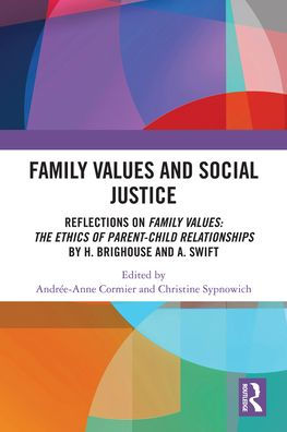 Family Values and Social Justice: Reflections on Values: the Ethics of Parent-Child Relationships by H. Brighouse A. Swift