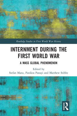 Internment during the First World War: A Mass Global Phenomenon