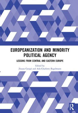 Europeanization and Minority Political Agency: Lessons from Central Eastern Europe