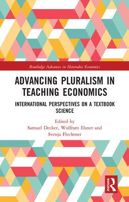 Advancing Pluralism in Teaching Economics: International Perspectives on a Textbook Science