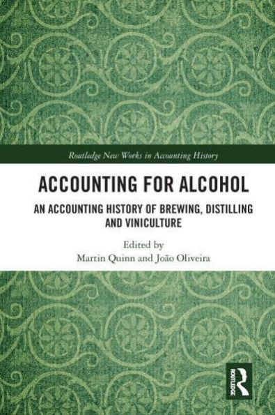 Accounting for Alcohol: An History of Brewing, Distilling and Viniculture