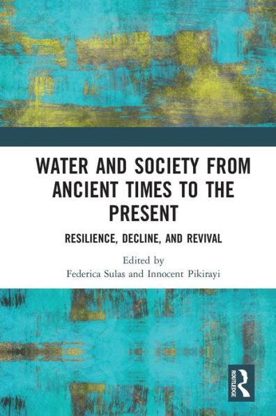 Water and Society from Ancient Times to the Present: Resilience, Decline, Revival